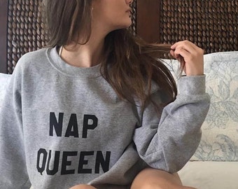 Nap Queen Sweatshirt Funny Cozy Lounging Pullover