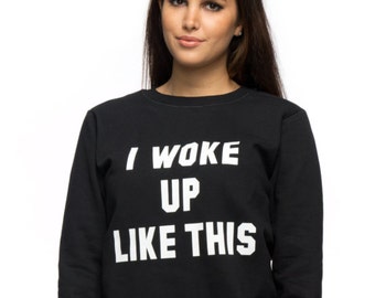 I Woke Up Like This Sweatshirt Tumblr Sweatshirt Oversized Jumper Black Tumblr Saying Sweatshirt