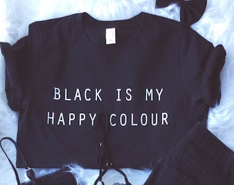 Black Is My Happy Colour Tshirt Tumblr Blogger Instagram Happy Color Shirt