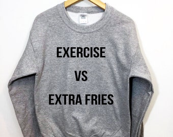 Exercise Versus Extra Fries Funny Tumblr Jumper oversized Pullover