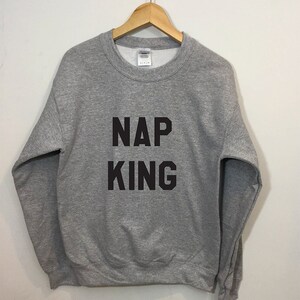 Nap King Sweatshirt Funny Cozy Lounging Pullover