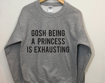 Koszulka z napisem „Gosh Being A Princess is Exhausted Tumblr”