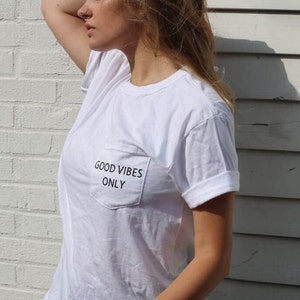 Good Vibes Only Pocket Tee Blogger Tumblr Saying