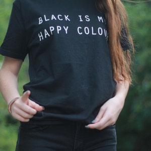 Black Is My Happy Colour Tshirt Tumblr Blogger Instagram Happy Color Shirt image 2