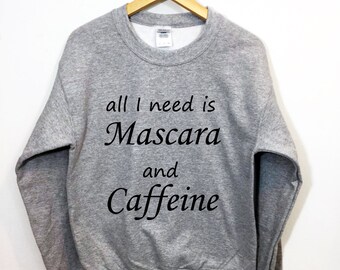 All I Need Is Mascara And Caffeine Sweatshirt Funny Workout Motivational Pullover