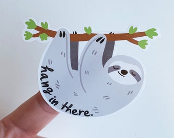 Hang in there Sticker, Sloth Sticker, Funny Sticker, Stickers for Hydroflask, Laptop stickers, Waterproof Vinyl Sticker Motivational Sticker