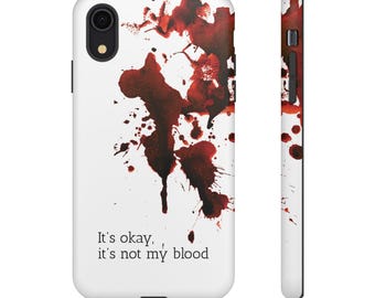 It's okay it's not my blood Phone Case | Blood Splatter Design