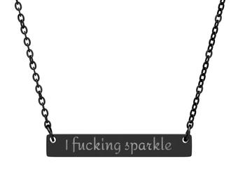 I f*cking sparkle Horizontal Bar Necklace | Engraved Nameplate, Silver or Black