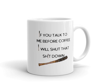 Funny Coffee Mug | If You Talk To Me Before Coffee