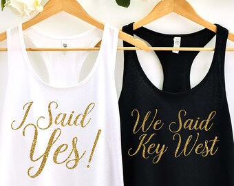 I Said Yes, We Said Key West, Bachelorette Shirts, Key West Bachelorette, Cute Bachelorette Tees, Key West Bridesmadi Shirts, Florida Trip