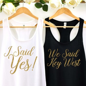 I Said Yes, We Said Key West, Bachelorette Shirts, Key West Bachelorette, Cute Bachelorette Tees, Key West Bridesmadi Shirts, Florida Trip