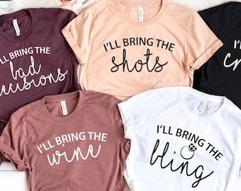 I'll Bring The Bachelorette Shirts, I'll Bring The Alcohol, Bad Decisions, Alibi, Bling, Bride, Girls' Drinking Shirts, Bachelorette Party