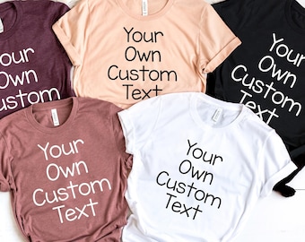 Custom Shirt, Customize your Own Shirt with Text, Custom made shirt, Personalized T-Shirt, Custom Text, Custom shirt women, Custom shirt Men