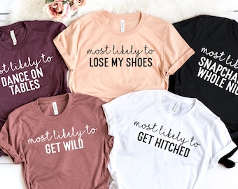 Bachelorette Party Shirts, Most Likely To Shirt , Bridal Party Shirt, Wine Bachelorette Shirts, Most likely to bachelorette shirts, Funny