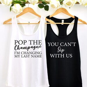 Pop The Champagne I'm Changing My Last Name, Can't Sip With Us Bachelorette, Bachelorette Party Shirts, Pop the champagne shirt, bride shirt