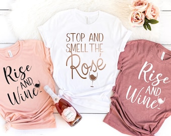 Stop and Smell the Rose, Wine Bachelorette Party Shirts, Winery Bachelorette Shirt, Wine Tasting Shirt, Funny Wine Shirt, Wine Bachelorette