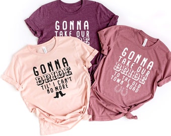 Bachelorette Party Shirts, Gonna Take Our Bride to the Old Town Road, Gonna Bride Till I Can't No More, Nashville Shirts, Country T-Shirts