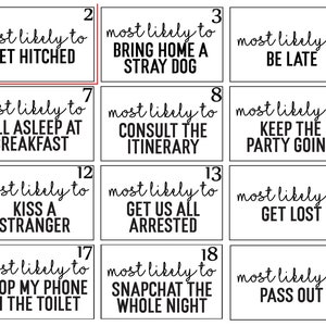 Peut inclure: Un jeu de cartes imprimable en noir et blanc avec 20 cases. Chaque case a un num&eacute;ro et le texte "most likely to" suivi d'une phrase amusante. Les phrases incluent "get hitched", "bring home a stray dog", "be late", "be sober", "get wild", "fall asleep at breakfast", "consult the itinerary", "keep the party going", "wander off to take a nap", "pop bottles", "kiss a stranger", "get us all arrested", "get lost", "break your heart", "lose my shoes", "drop my phone in the toilet", "snapchat the whole night", "pass out", and "dance on tables".