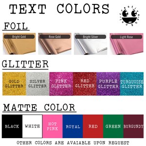 May include: Image displaying text colour options. Sections include Foil (Bright Gold, Rose Gold, Bright Silver, Light Rose), Glitter (Gold, Silver, Pink, Red, Purple, Turquoise), and Matte Colour (Black, White, Hot Pink, Royal, Red, Green, Burgundy).