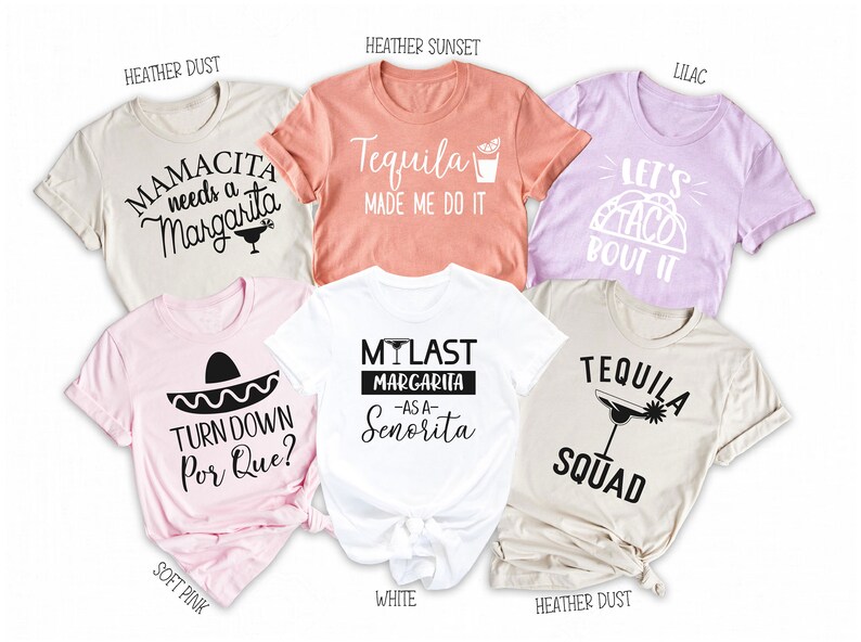 May include: Six different t-shirts with various designs and colors. The designs include "Mamacita needs a Margarita", "Tequila made me do it", "Let's Taco Bout It", "Turn Down Por Que?", "My Last Margarita - as a Senorita", and "Tequila Squad".