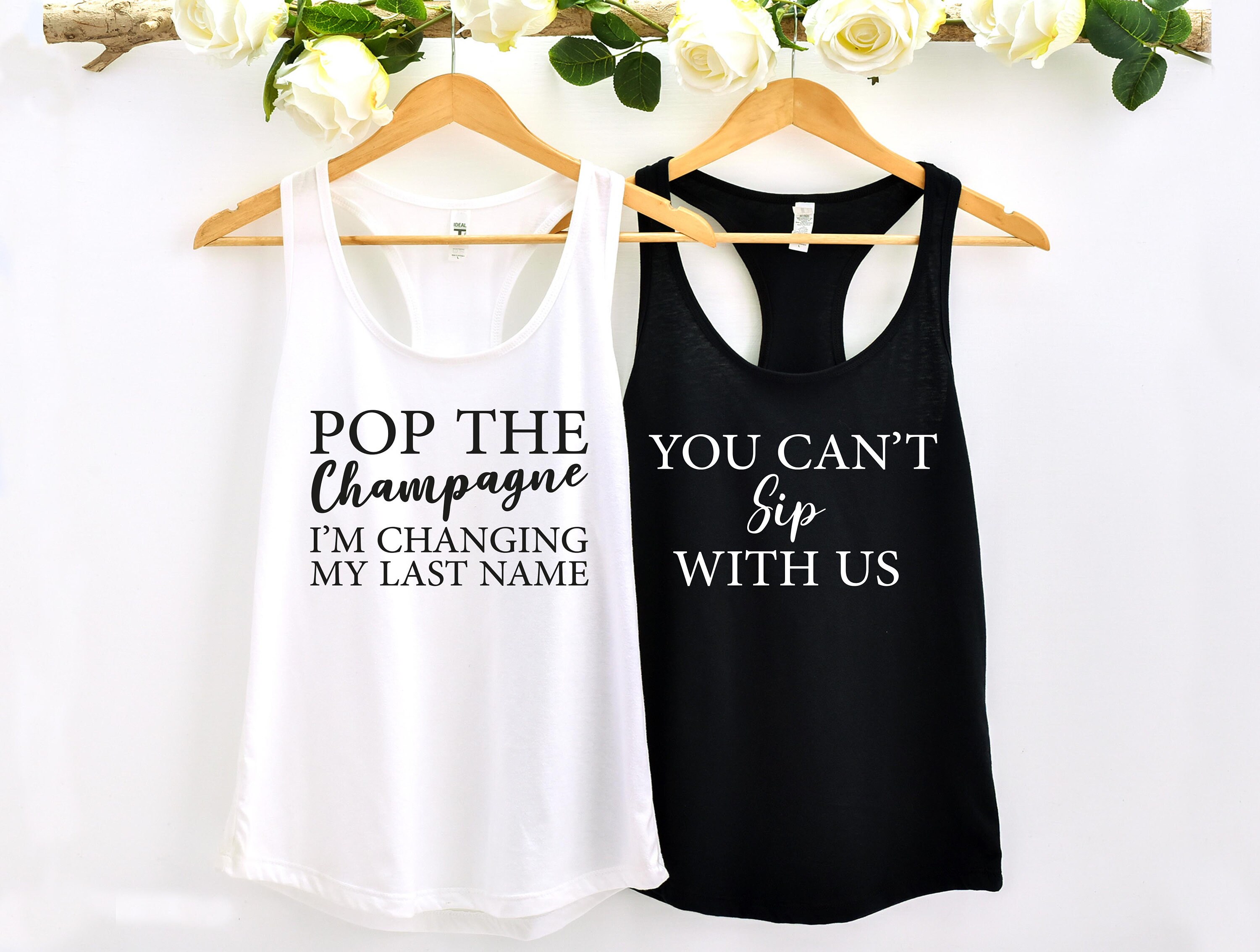 Pop The Champagne I'm Changing My Last Name, Can't Sip with US Bachelorette, Bachelorette Party Shirts, Pop The Champagne Shirt, Bride Shirt, image size:3000x2267