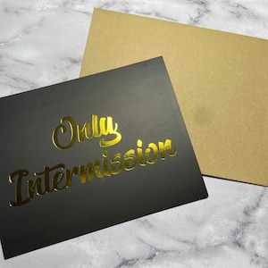 Only Intermission Foiled Cards, Set of 8, A2 flat cards, opening night, black notecards, gold foiled, theatre gifts, director, stage manager