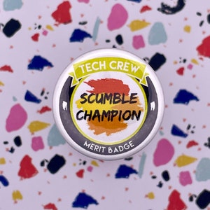 Scumble Champ Merit Badge, 1-1/2&quot; Pin Back Button, Backstage, Technical Theatre Tech Crew Gifts, Stage Manager, Backpack