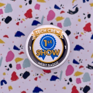 First Show Merit Badge, 1-1/2&quot; Pin Back Button, Backstage, Technical Theatre Tech Crew Gifts, Stage Manager, Backpack Buttons, Director