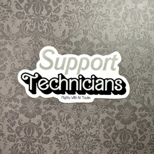 Support Technicians Sticker, Directors, Technicians, Theatre Tech, Designers, Actors, Thespian, Tech Crew, Stage Managers