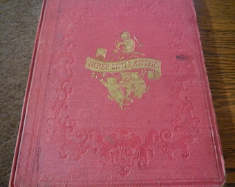 EXRARE Three Little Kittens Who Lost Their Mittens 1858 HC nursery rhymes good color plates