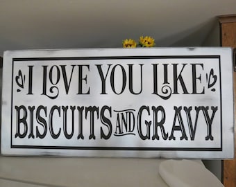 I Love You Like Biscuits And Gravy, Kitchen Sign, Kitchen Decor, Wood Sign, Home Decor, Wall Hanging, Farmhouse Wall Decor, Farmhouse Sign