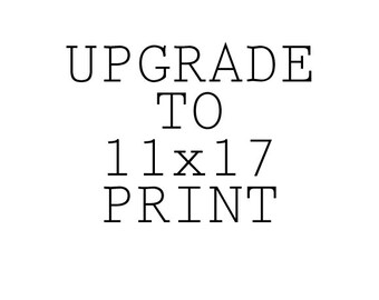 11x17 Art Print Upgrade