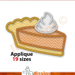 May include: Applique design of a pumpkin pie with whipped cream topping. The pie is in shades of orange and yellow with a chevron pattern. The text "Applique 19 sizes" is below the pie.