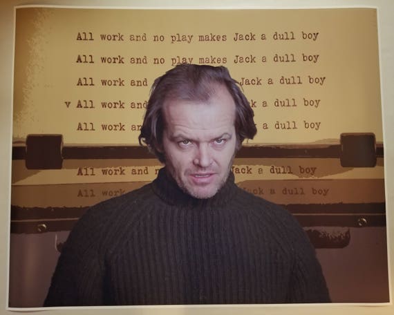 O que significa All work and no play makes Jack a dull boy.? - Pergunta  sobre a Inglês (Reino Unido)