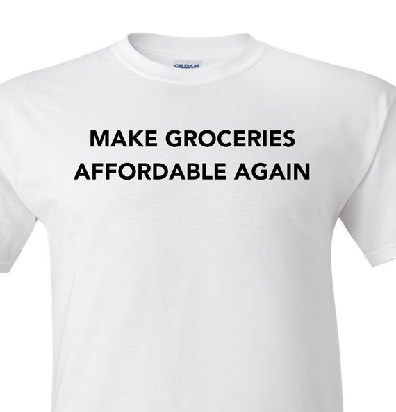 Make Groceries Affordable Again Tee