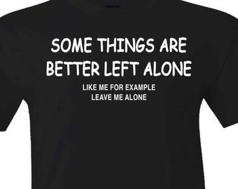 Leave Alone Shirt