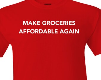 Make Groceries Affordable Again Tee