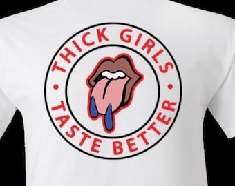 Thick Girls Taste Better Shirt