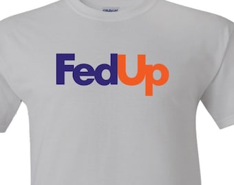 Fed Up Shirt