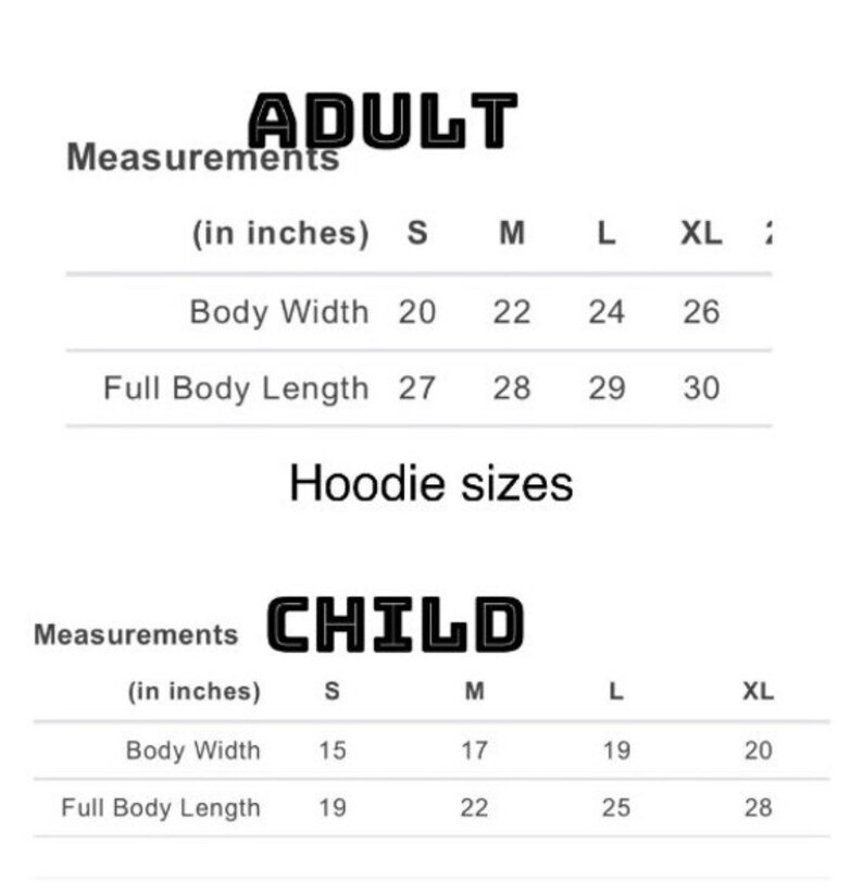 May include: A size chart for adult and child hoodies. The chart shows measurements in inches for body width and full body length. The sizes are S, M, L, and XL.