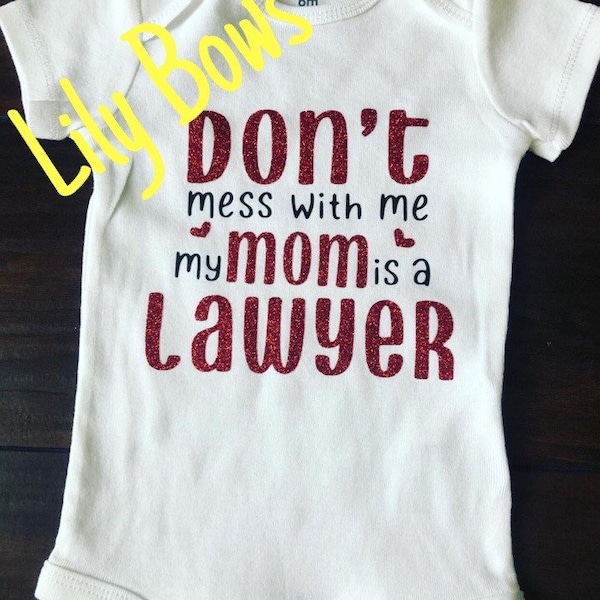 Don't Mess With Me, MY Moms A Lawyer Baby ONesie