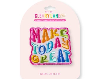 Make Today Great Iron on Patch, Embroidered Iron on Patch, Iron on Patches for Jackets, Bags, and Accessories
