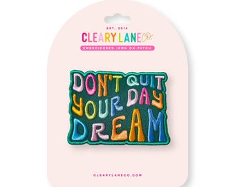 Don't Quit Your Day Dream Iron on Patch, Embroidered Iron on Patch, Iron on Patches for Jackets, Bags, and Accessories