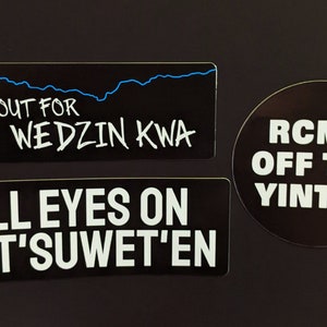 All Out For Wedzin Kwa, All Eyes On Wet&#39;suwet&#39;en, RCMP Off The Yintah stickers