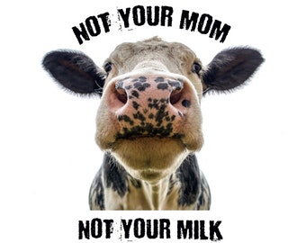Aufkleber „Not Your Mom, Not Your Milk“.
