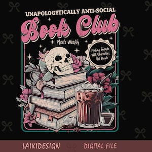 Peut inclure: Illustration numérique pour un club de lecture, avec un crâne, des livres, des fleurs et une boisson. Le design comprend le texte "Unapologetically Anti-Social Book Club" et "Making Friends With Characters, Not People". Style vintage.