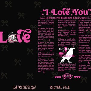 May include: Black digital file design featuring the text "I Love You" in pink, accompanied by quotes from "Butcher & Blackbird." The design incorporates a skull, a raven, and playing card graphics. The background is black.