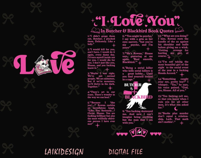 May include: Black digital file design featuring the text "I Love You" in pink, accompanied by quotes from "Butcher & Blackbird." The design incorporates a skull, a raven, and playing card graphics. The background is black.