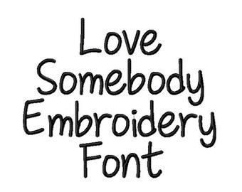 INSTANT DOWNLOAD - Love Somebody Embroidery Font - 1 and 2 Inch Size - Capitals Lowercase Numbers Punctuation