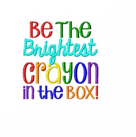 be the brightest crayon